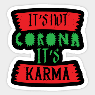 It's Not Corona, It's Karma Sticker